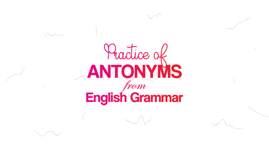 practice-of-antonyms-from-english-grammar-tiltony